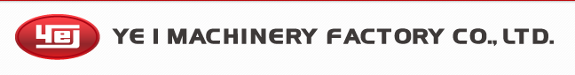YE I MACHINERY FACTORY CO., LTD.